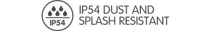 IP54 Dust and Splash Resistant